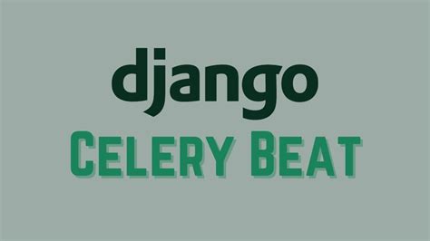 django_celery_beat|django celery beat not run.